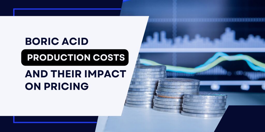 boric acid production costs impact on pricing - blog banner
